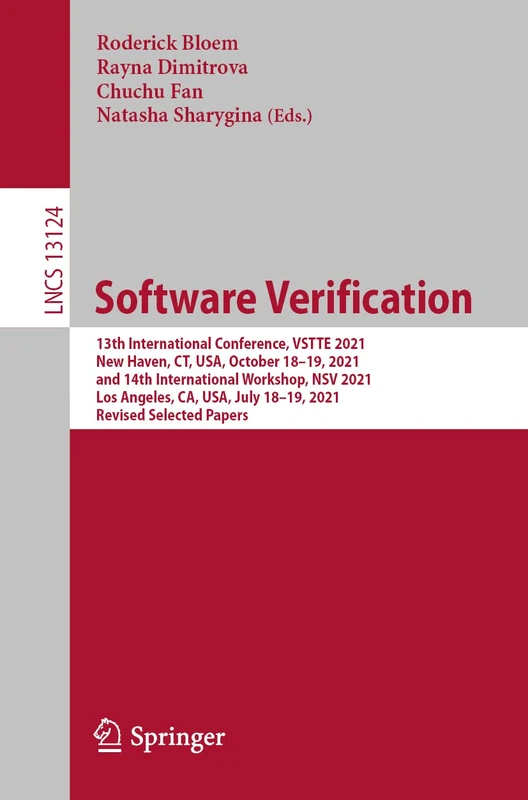 Software Verification: 13th International Conference, VSTTE 2021, New Haven, CT, USA, October 18–19, 2021, and 14th International Workshop, NSV 2021, ... (Lecture Notes in Computer Science, 13124)