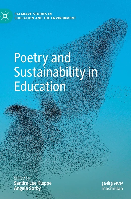 Poetry and Sustainability in Education (Palgrave Studies in Education and the Environment)