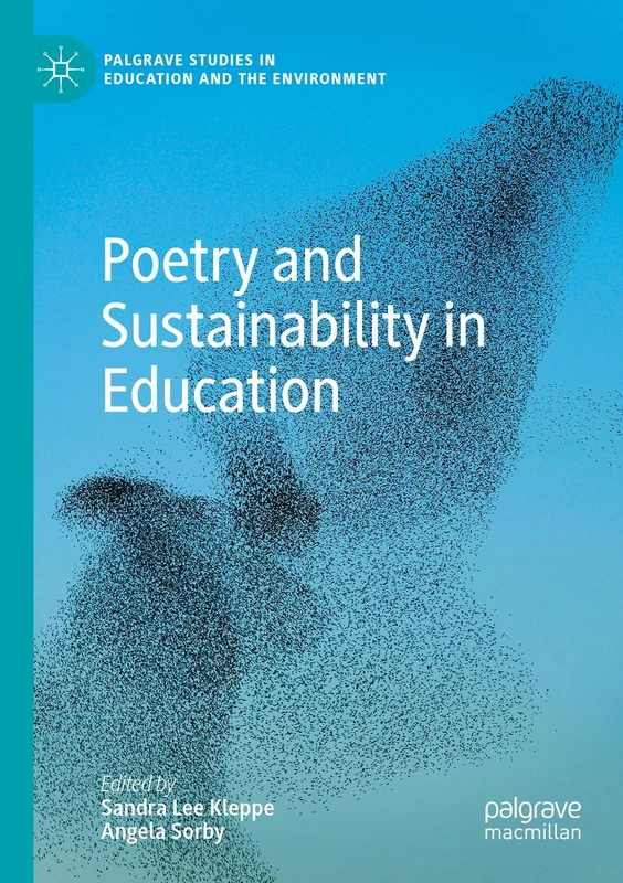Poetry and Sustainability in Education (Palgrave Studies in Education and the Environment)