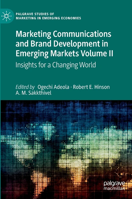 Marketing Communications and Brand Development in Emerging Markets Volume II: Insights for a Changing World (Palgrave Studies of Marketing in Emerging Economies)