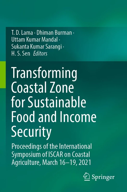 Transforming Coastal Zone for Sustainable Food and Income Security: Proceedings of the International Symposium of ISCAR on Coastal Agriculture, March 16–19, 2021