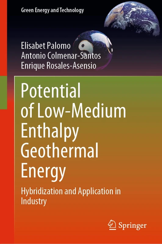 Potential of Low-Medium Enthalpy Geothermal Energy: Hybridization and Application in Industry (Green Energy and Technology)