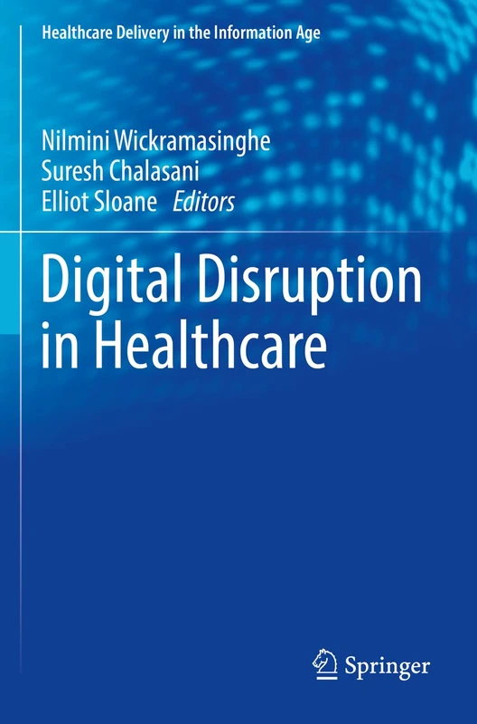 Digital Disruption in Healthcare (Healthcare Delivery in the Information Age)