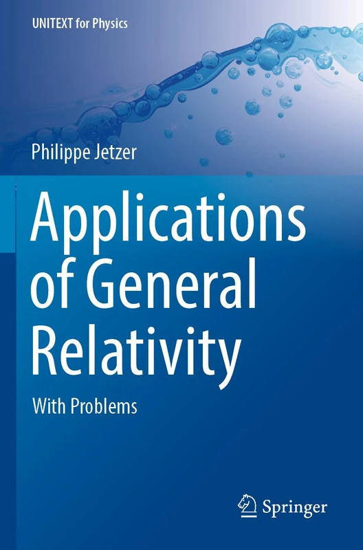 Applications of General Relativity: With Problems (UNITEXT for Physics)
