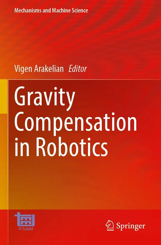 Gravity Compensation in Robotics: 115 (Mechanisms and Machine Science, 115)