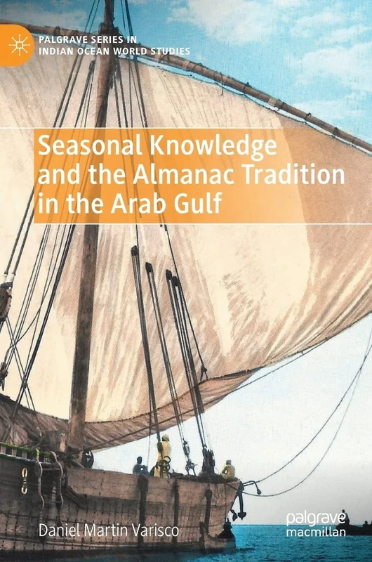 Seasonal Knowledge and the Almanac Tradition in the Arab Gulf (Palgrave Series in Indian Ocean World Studies)