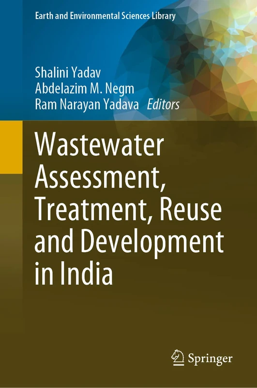 Wastewater Assessment, Treatment, Reuse and Development in India (Earth and Environmental Sciences Library)