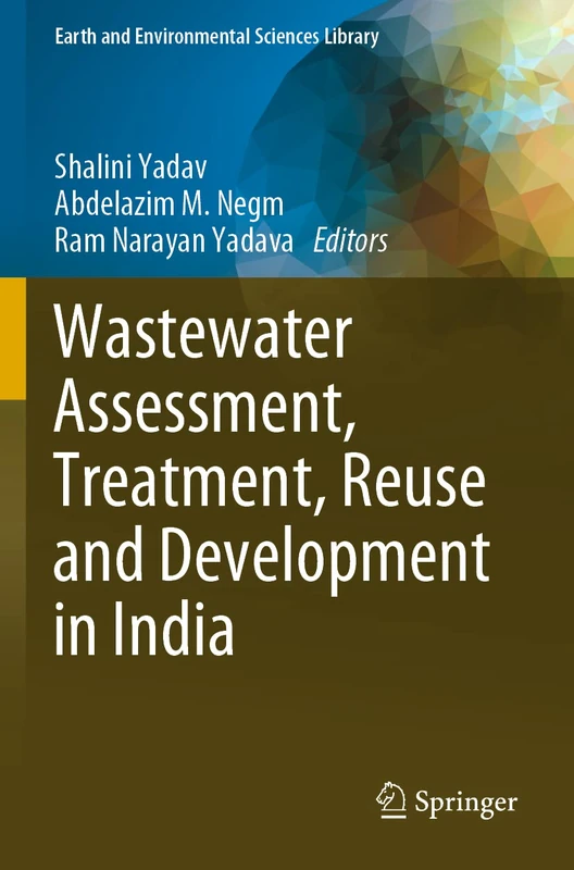 Wastewater Assessment, Treatment, Reuse and Development in India (Earth and Environmental Sciences Library)