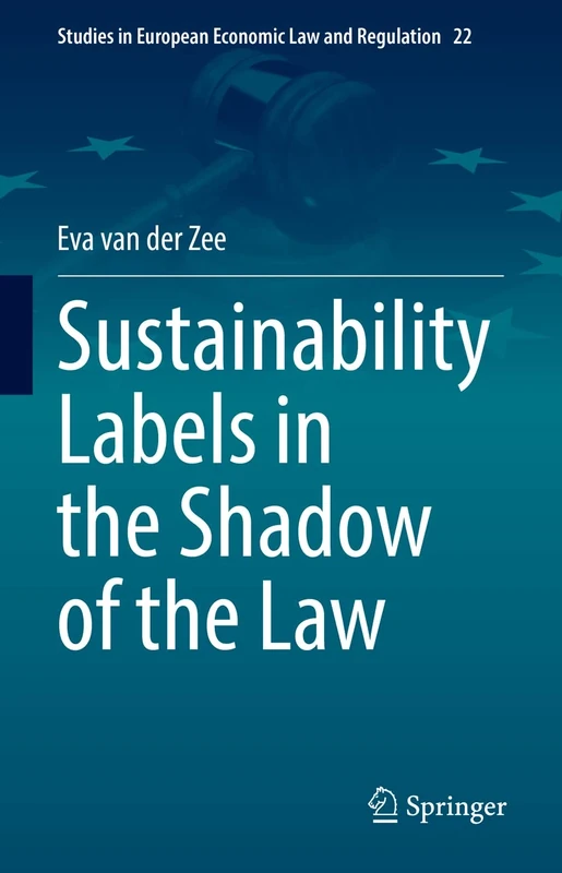 Sustainability Labels in the Shadow of the Law: 22 (Studies in European Economic Law and Regulation, 22) - Image 1