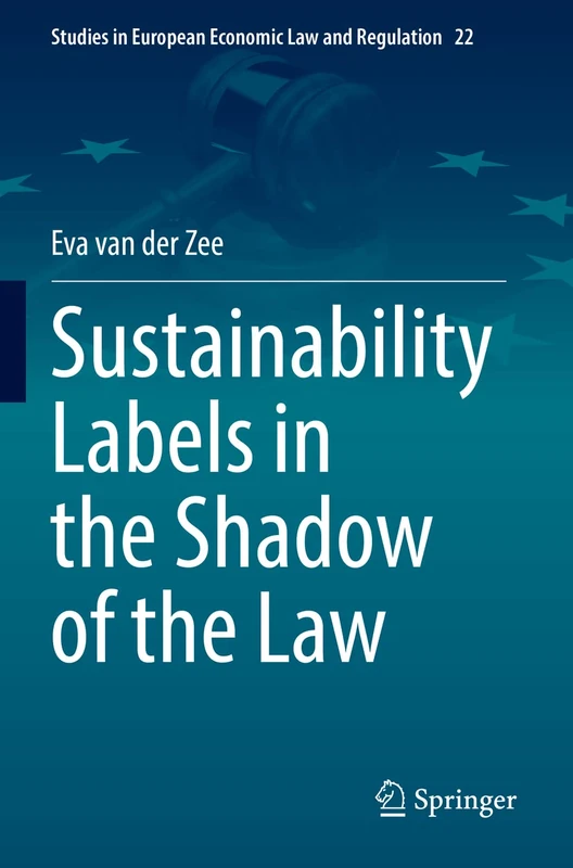 Sustainability Labels in the Shadow of the Law: 22 (Studies in European Economic Law and Regulation, 22)