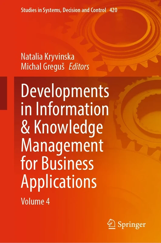 Developments in Information & Knowledge Management for Business Applications: Volume 4: 420 (Studies in Systems, Decision and Control, 420)