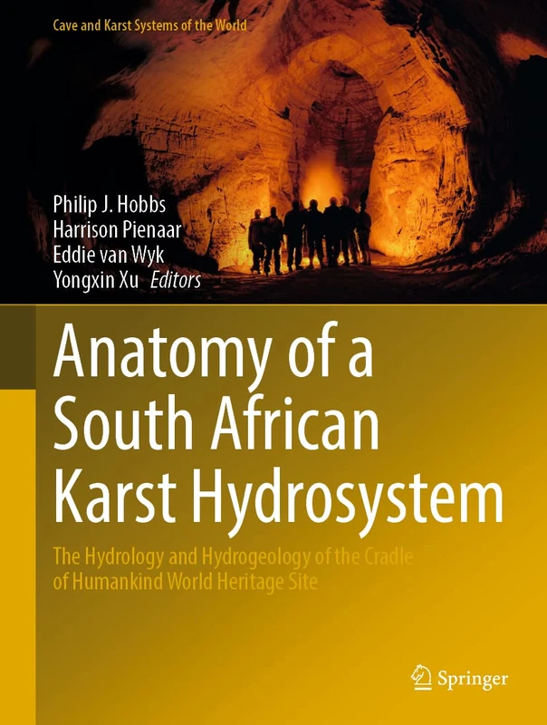 Anatomy of a South African Karst Hydrosystem: The Hydrology and Hydrogeology of the Cradle of Humankind World Heritage Site (Cave and Karst Systems of the World)