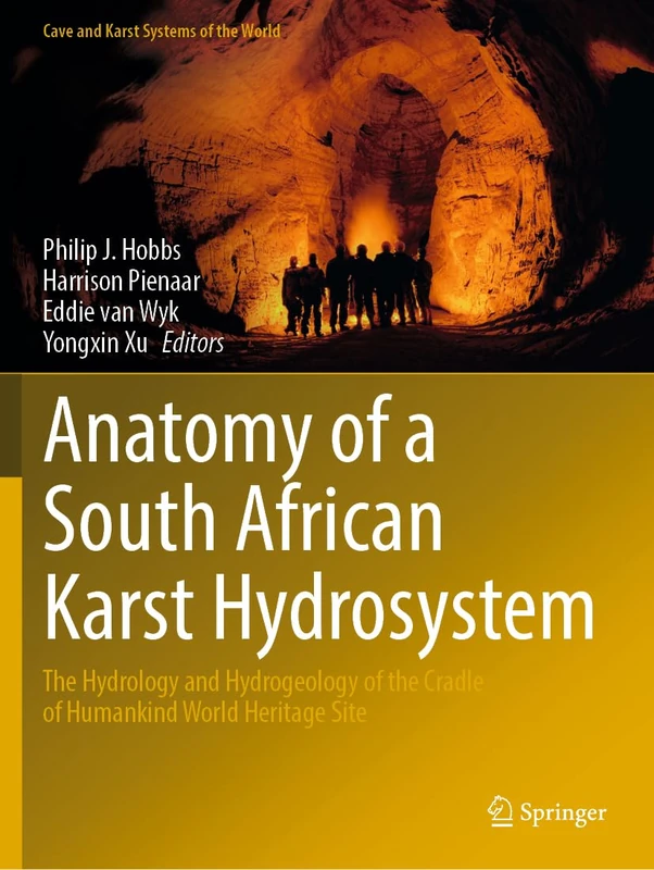 Anatomy of a South African Karst Hydrosystem: The Hydrology and Hydrogeology of the Cradle of Humankind World Heritage Site (Cave and Karst Systems of the World)