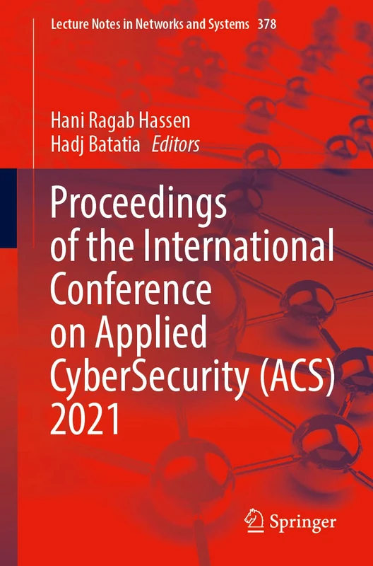 Proceedings of the International Conference on Applied CyberSecurity (ACS) 2021: 378 (Lecture Notes in Networks and Systems, 378)