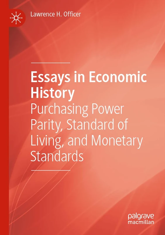 Essays in Economic History: Purchasing Power Parity, Standard of Living, and Monetary Standards