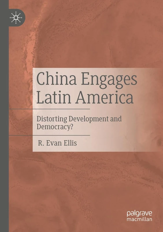 China Engages Latin America: Distorting Development and Democracy?