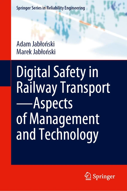 Digital Safety in Railway Transport―Aspects of Management and Technology (Springer Series in Reliability Engineering)