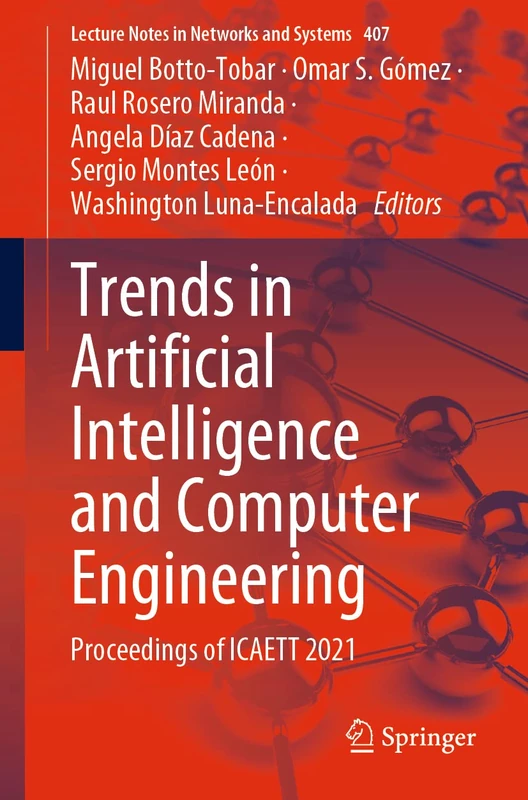Trends in Artificial Intelligence and Computer Engineering: Proceedings of ICAETT 2021: 407 (Lecture Notes in Networks and Systems, 407)