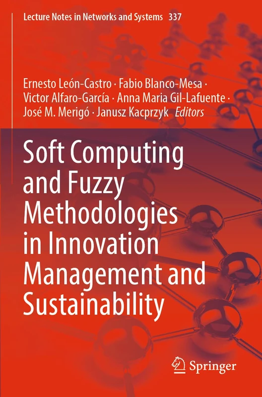 Soft Computing and Fuzzy Methodologies in Innovation Management and Sustainability: 337 (Lecture Notes in Networks and Systems, 337)