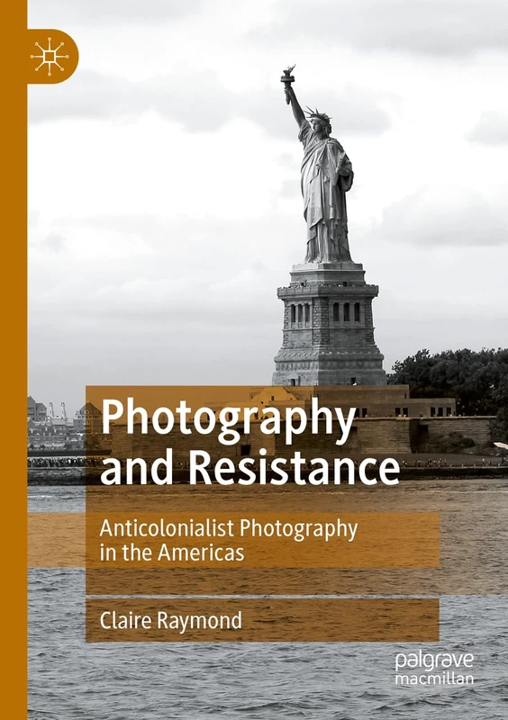 Photography and Resistance: Anticolonialist Photography in the Americas