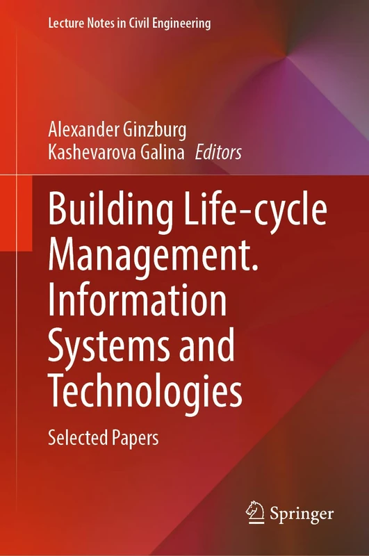 Building Life-cycle Management. Information Systems and Technologies: Selected Papers: 231 (Lecture Notes in Civil Engineering, 231)