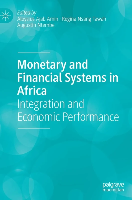 Monetary and Financial Systems in Africa: Integration and Economic Performance