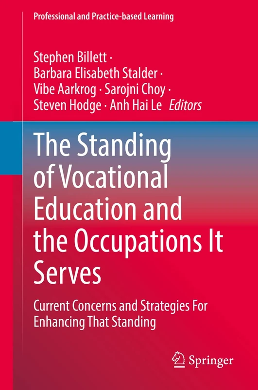 The Standing of Vocational Education and the Occupations It Serves: Current Concerns and Strategies For Enhancing That Standing: 32 (Professional and Practice-based Learning, 32)