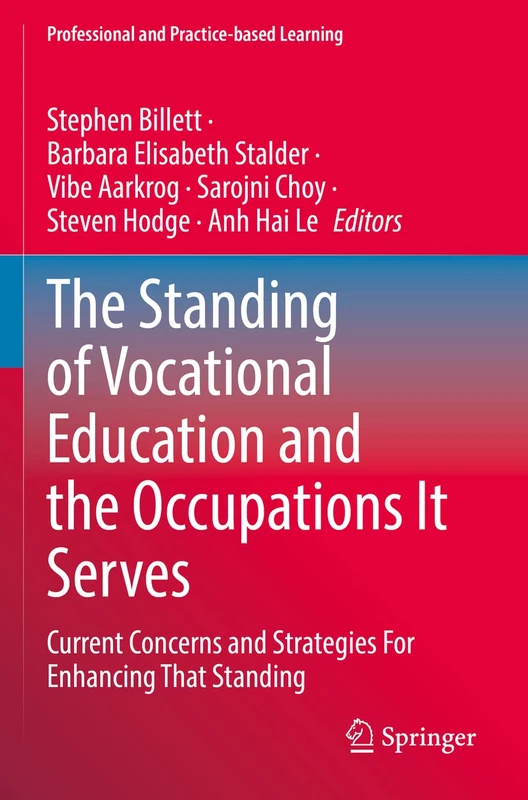 The Standing of Vocational Education and the Occupations It Serves: Current Concerns and Strategies For Enhancing That Standing: 32 (Professional and Practice-based Learning, 32)