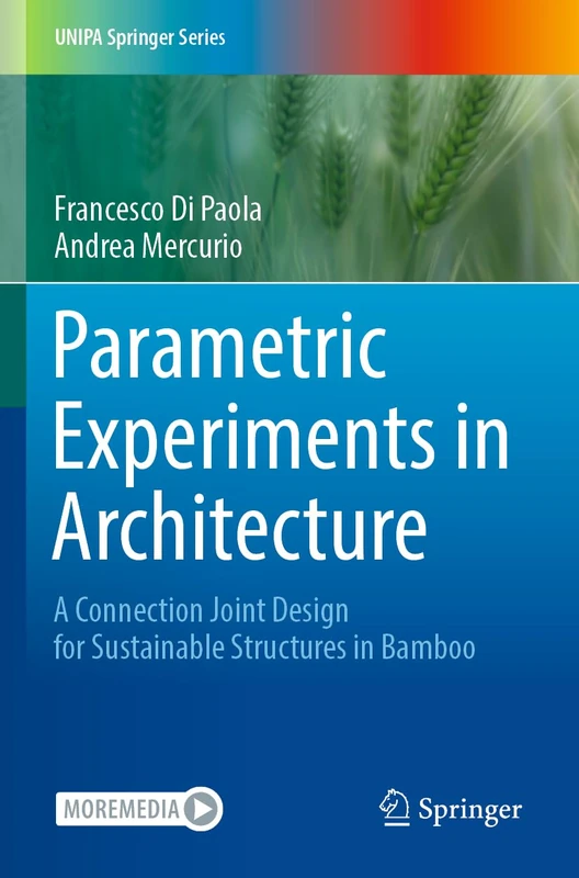 Parametric Experiments in Architecture: A Connection Joint Design for Sustainable Structures in Bamboo (UNIPA Springer Series)