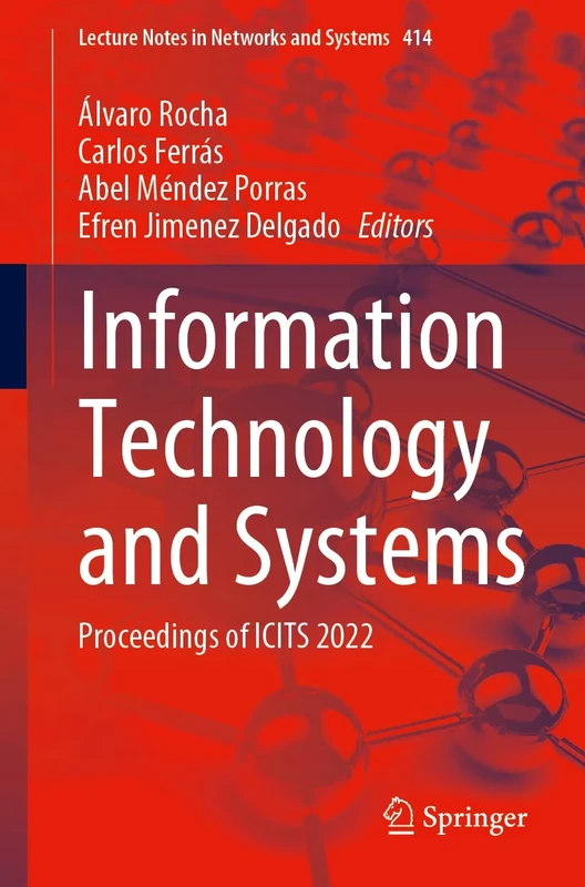 Information Technology and Systems: Proceedings of ICITS 2022: 414 (Lecture Notes in Networks and Systems, 414)