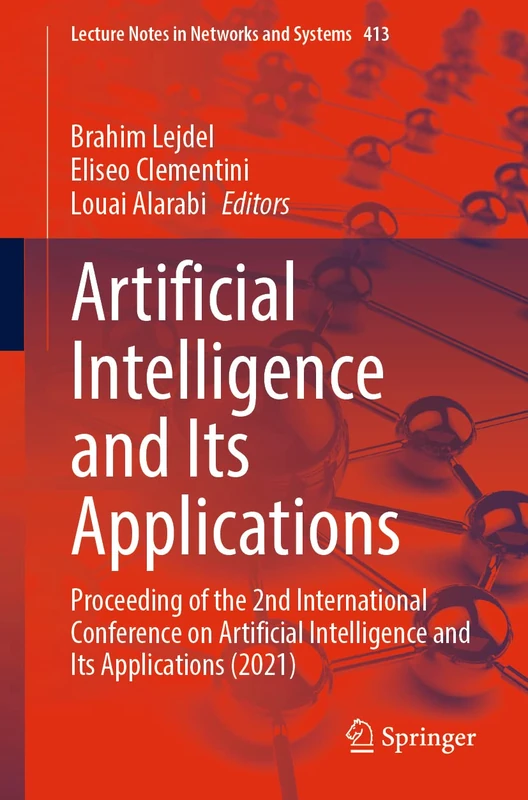 Artificial Intelligence and Its Applications: Proceeding of the 2nd International Conference on Artificial Intelligence and Its Applications (2021): 413 (Lecture Notes in Networks and Systems, 413)