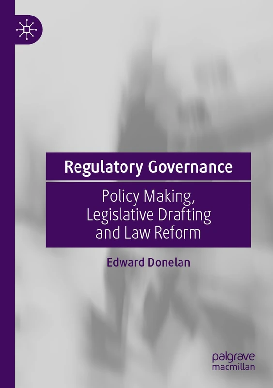 Regulatory Governance: Policy Making, Legislative Drafting and Law Reform