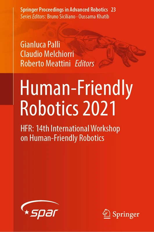 Human-Friendly Robotics 2021: HFR: 14th International Workshop on Human-Friendly Robotics: 23 (Springer Proceedings in Advanced Robotics, 23)