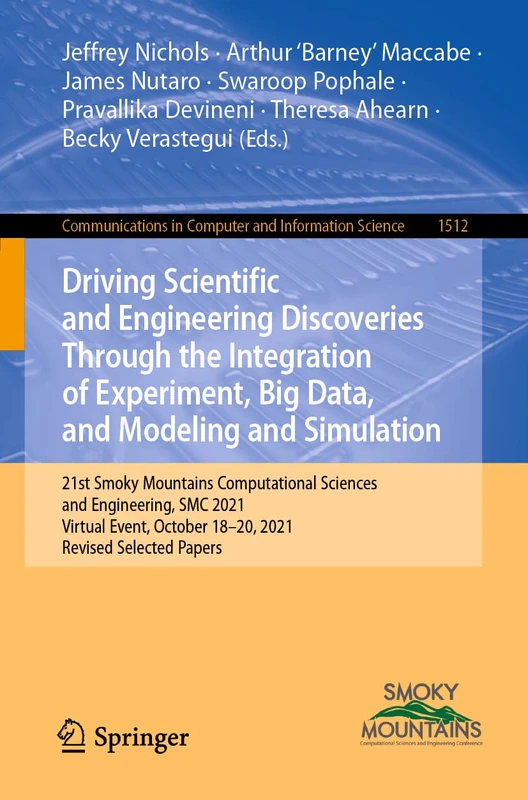 Driving Scientific and Engineering Discoveries Through the Integration of Experiment, Big Data, and Modeling and Simulation: 21st Smoky Mountains ... in Computer and Information Science, 1512)