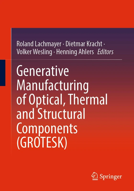 Generative Manufacturing of Optical, Thermal and Structural Components (GROTESK) - Image 1