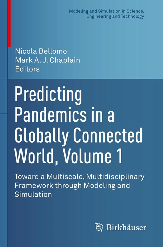 Predicting Pandemics in a Globally Connected World, Volume 1: Toward a Multiscale, Multidisciplinary Framework through Modeling and Simulation ... in Science, Engineering and Technology)