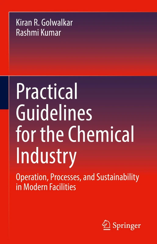 Practical Guidelines for the Chemical Industry: Operation, Processes, and Sustainability in Modern Facilities