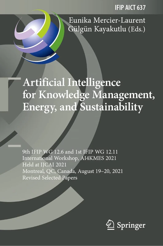 Artificial Intelligence for Knowledge Management, Energy, and Sustainability: 9th IFIP WG 12.6 and 1st IFIP WG 12.11 International Workshop, AI4KMES ... and Communication Technology, 637)