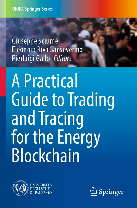 A Practical Guide to Trading and Tracing for the Energy Blockchain (UNIPA Springer Series)