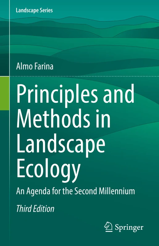 Principles and Methods in Landscape Ecology: An Agenda for the Second Millennium: 31 (Landscape Series, 31)