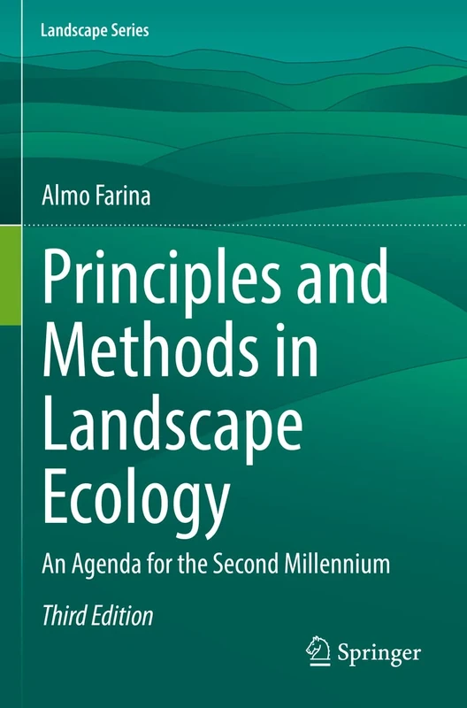 Principles and Methods in Landscape Ecology: An Agenda for the Second Millennium: 31 (Landscape Series, 31)