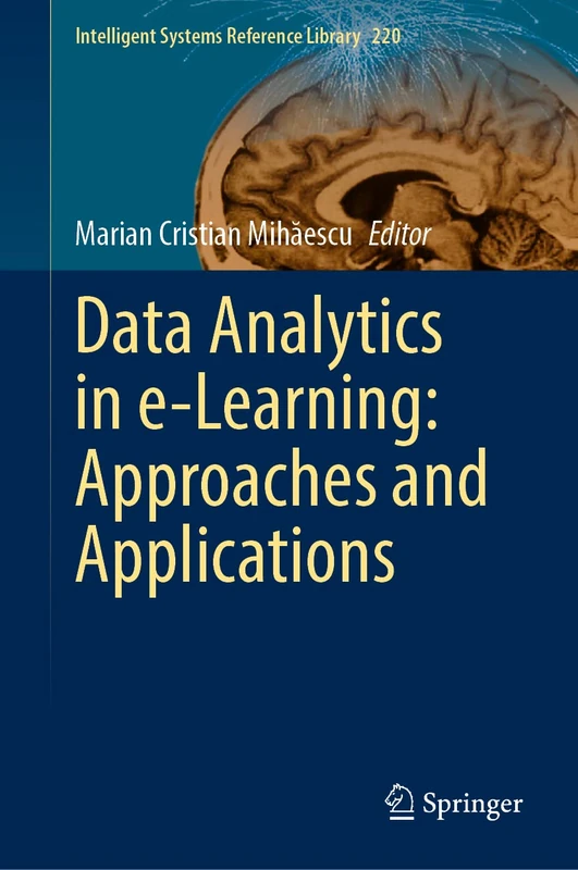 Data Analytics in e-Learning: Approaches and Applications: 220 (Intelligent Systems Reference Library, 220)