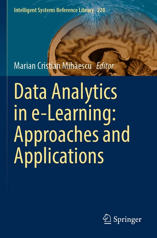 Data Analytics in e-Learning: Approaches and Applications: 220 (Intelligent Systems Reference Library, 220)
