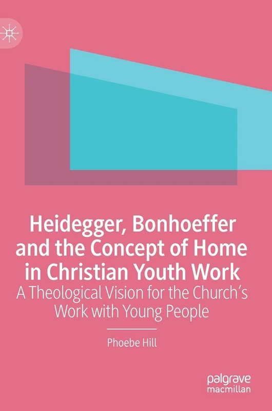 Heidegger, Bonhoeffer and the Concept of Home in Christian Youth Work: A Theological Vision for the Church's Work with Young People - Image 1