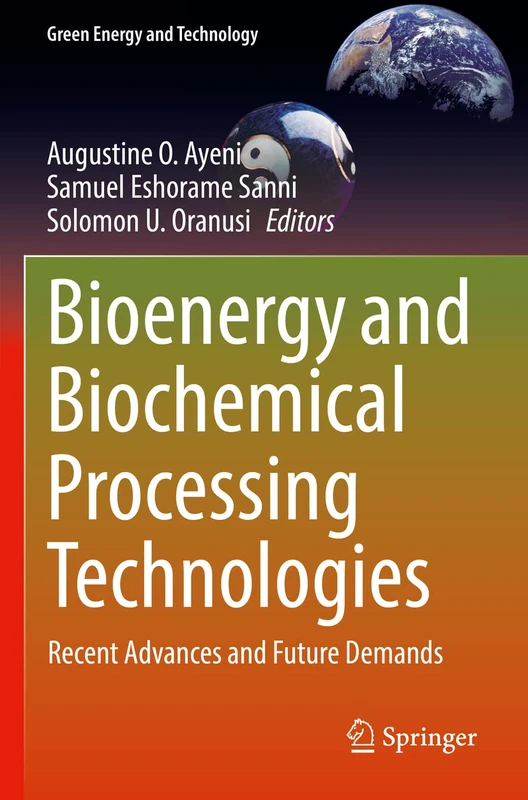 Bioenergy and Biochemical Processing Technologies: Recent Advances and Future Demands (Green Energy and Technology)