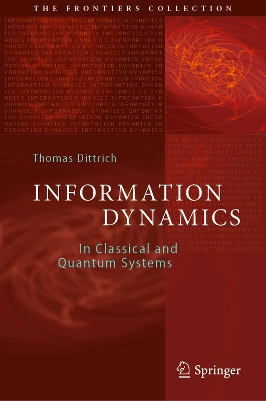 Information Dynamics: In Classical and Quantum Systems (The Frontiers Collection)