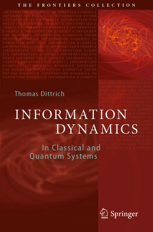 Information Dynamics: In Classical and Quantum Systems (The Frontiers Collection)