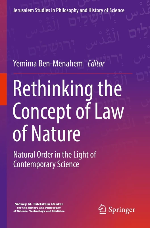 Rethinking the Concept of Law of Nature: Natural Order in the Light of Contemporary Science (Jerusalem Studies in Philosophy and History of Science)