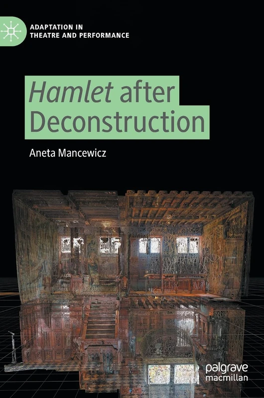Hamlet after Deconstruction (Adaptation in Theatre and Performance)