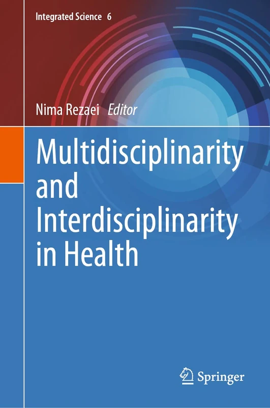 Multidisciplinarity and Interdisciplinarity in Health: 6 (Integrated Science, 6)